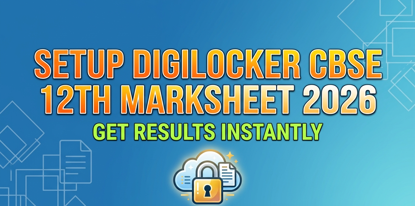 How to Setup DigiLocker for CBSE 12th Digital Marksheet 2026: Step-by-Step Guide